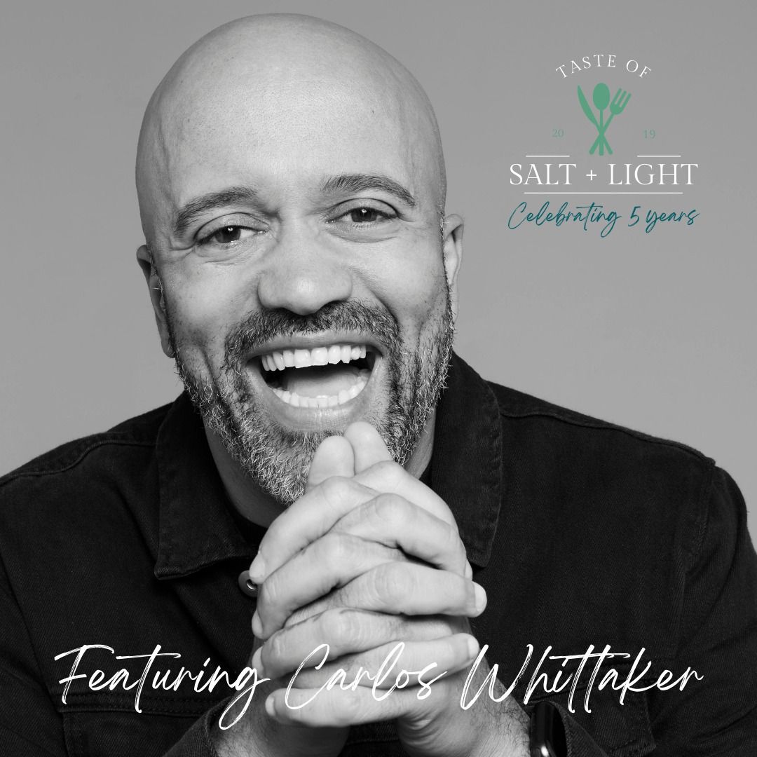 "A Taste of Salt + Light" Featuring Carlos Whittaker