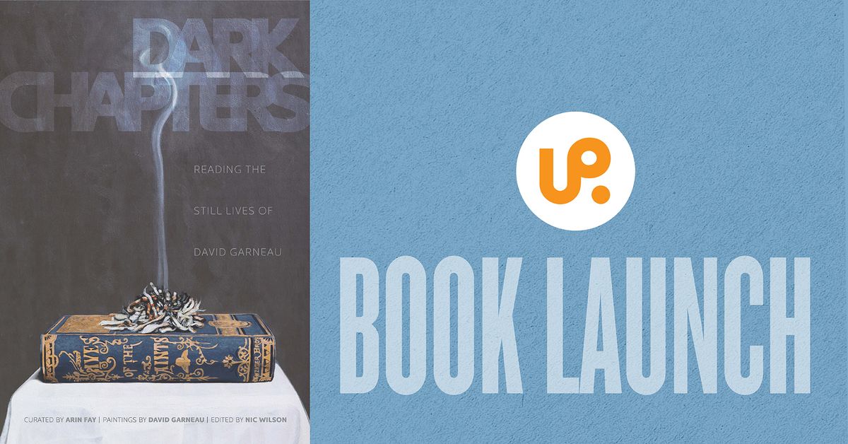 Book Launch: Dark Chapters: Reading the Still Lives of David Garneau