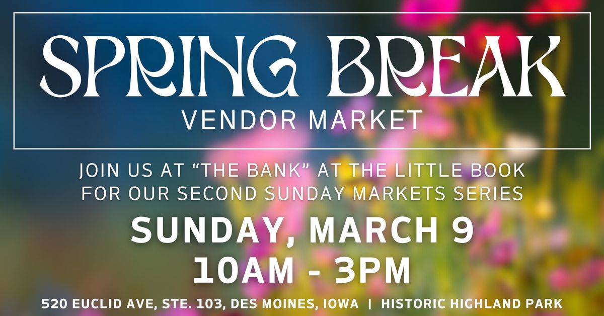 Second Sunday Markets Series: "Spring Break" Vendor Market