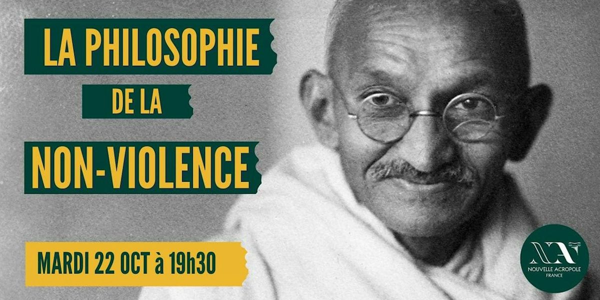 Conf\u00e9rence  : La philosophie de la Non-Violence