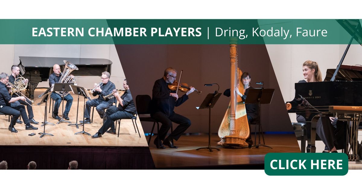 Eastern Chamber Players 4 - Dring, Kodaly, Faure