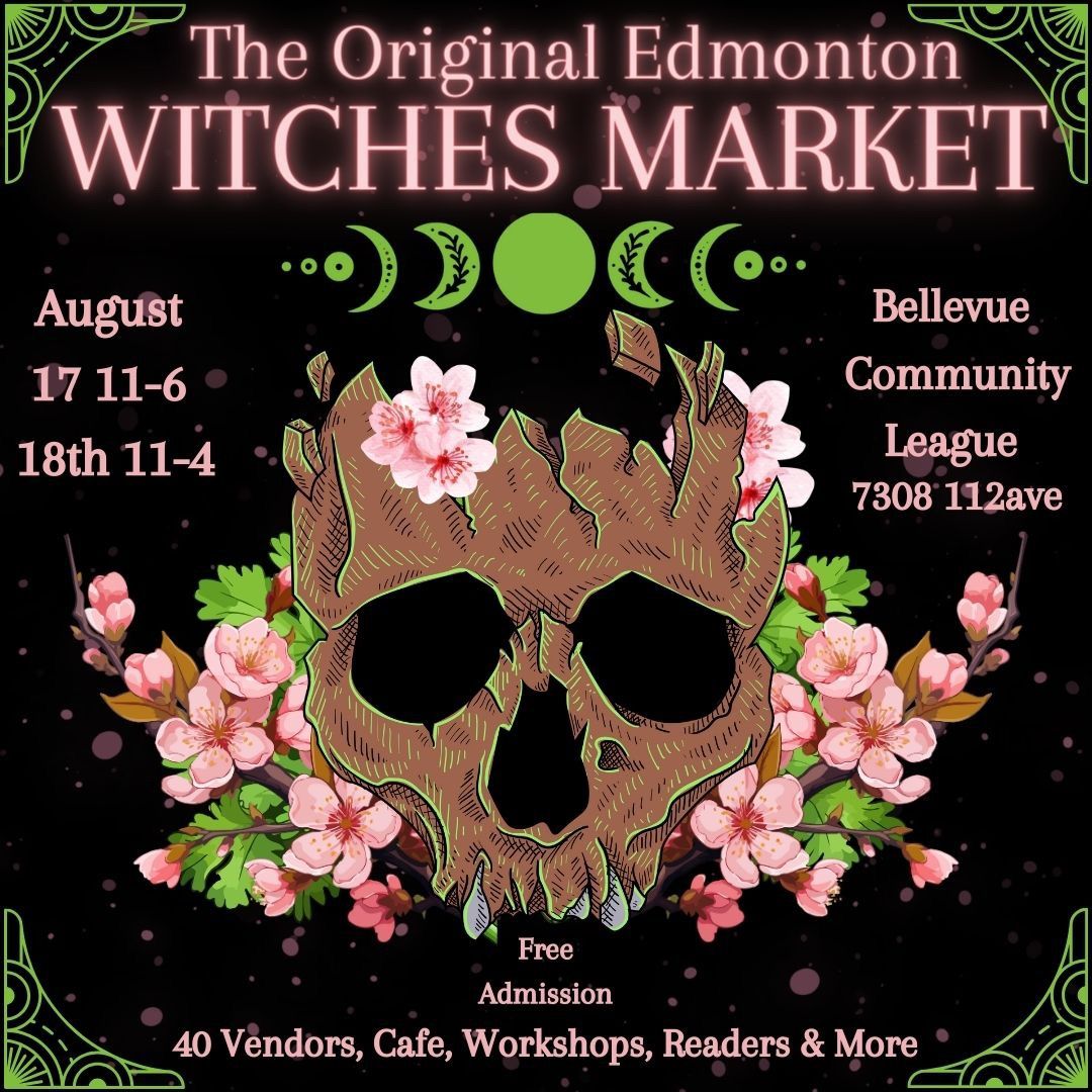 The Original Edmonton Witches Market \ud83c\udf38 August 17th &18 