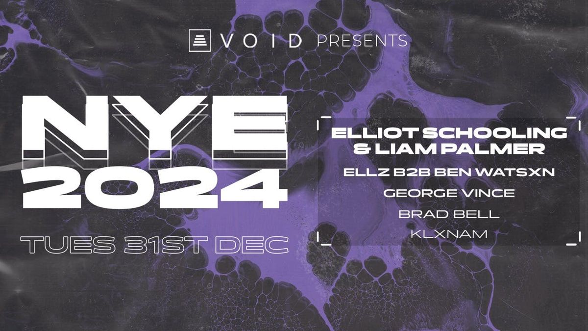 Void NYE w\/ Elliot Schooling &amp; Liam Palmer