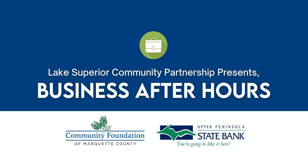 Business After Hours: Community Foundation of Marquette County & Upper Peninsula State Bank