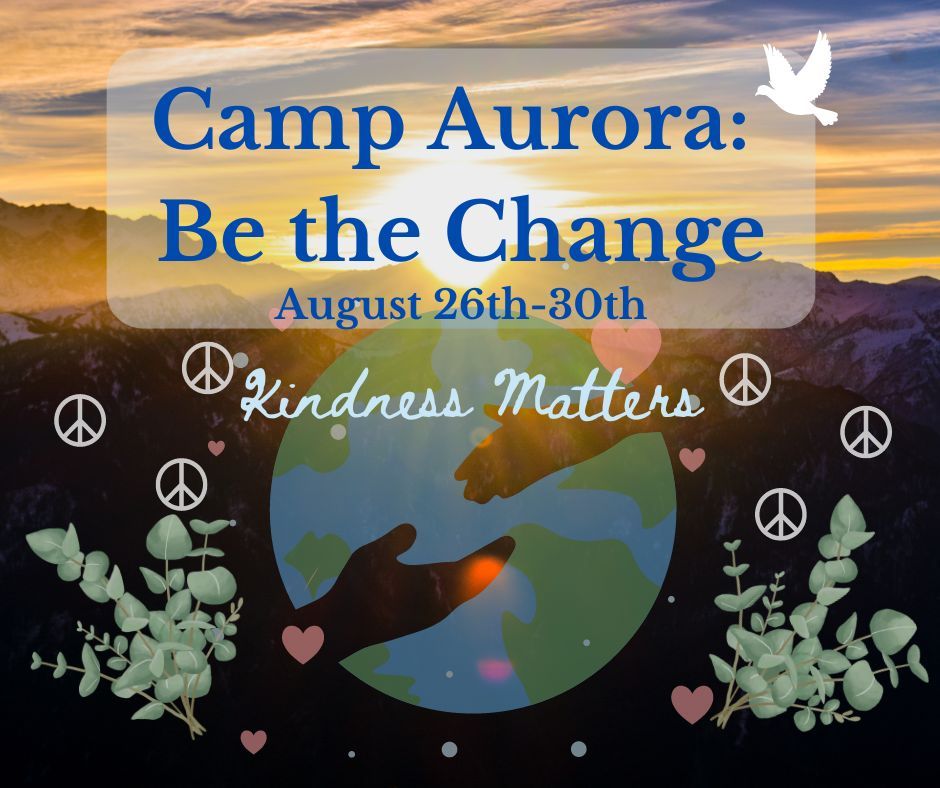 Camp Aurora: Be the Change