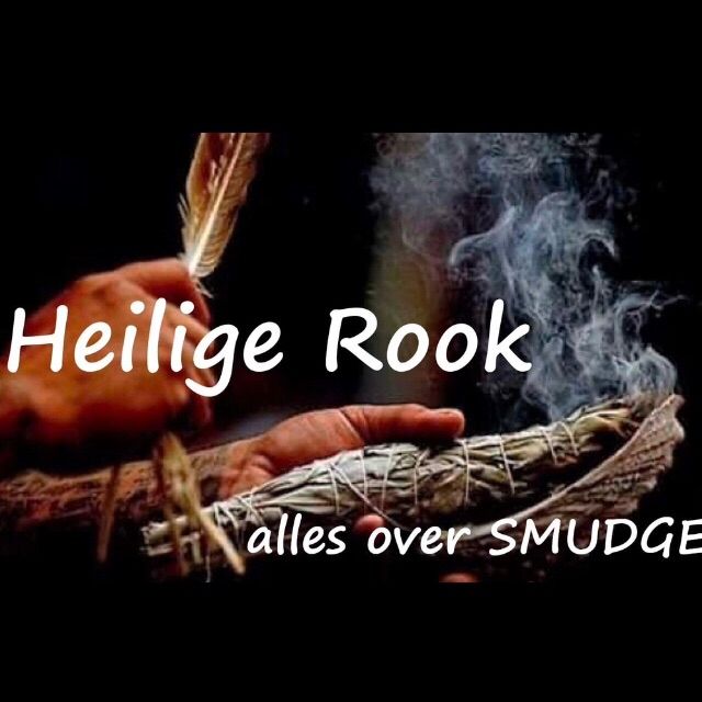  alles over smudge: Heilige Rook!