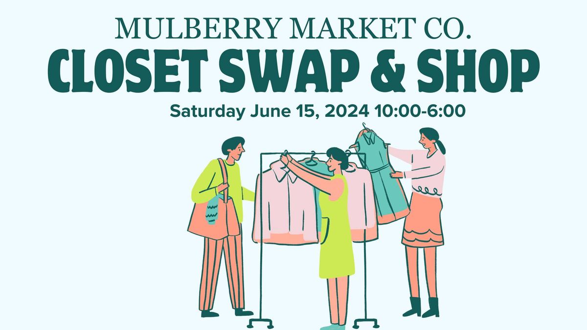 Mulberry Market Co. Annual Closet Swap!