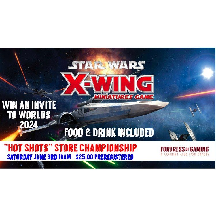Star Wars X-Wing "Hot Shots" Store Championship