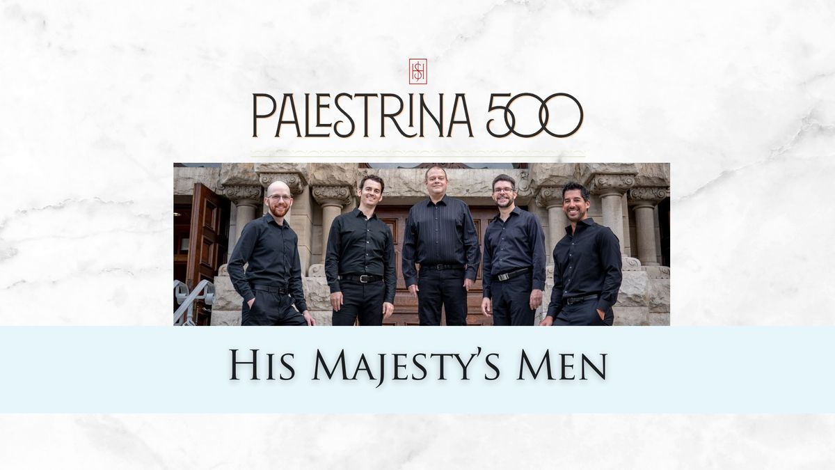 Palestrina 500 with His Majesty's Men