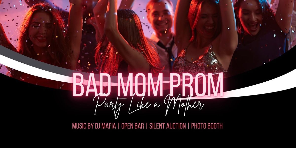 Bad Mom Prom