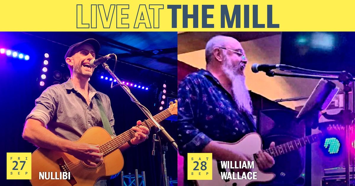 LIVE ENTERTAINMENT @ THE MILL - NULLIBI + WILLIAM WALLACE