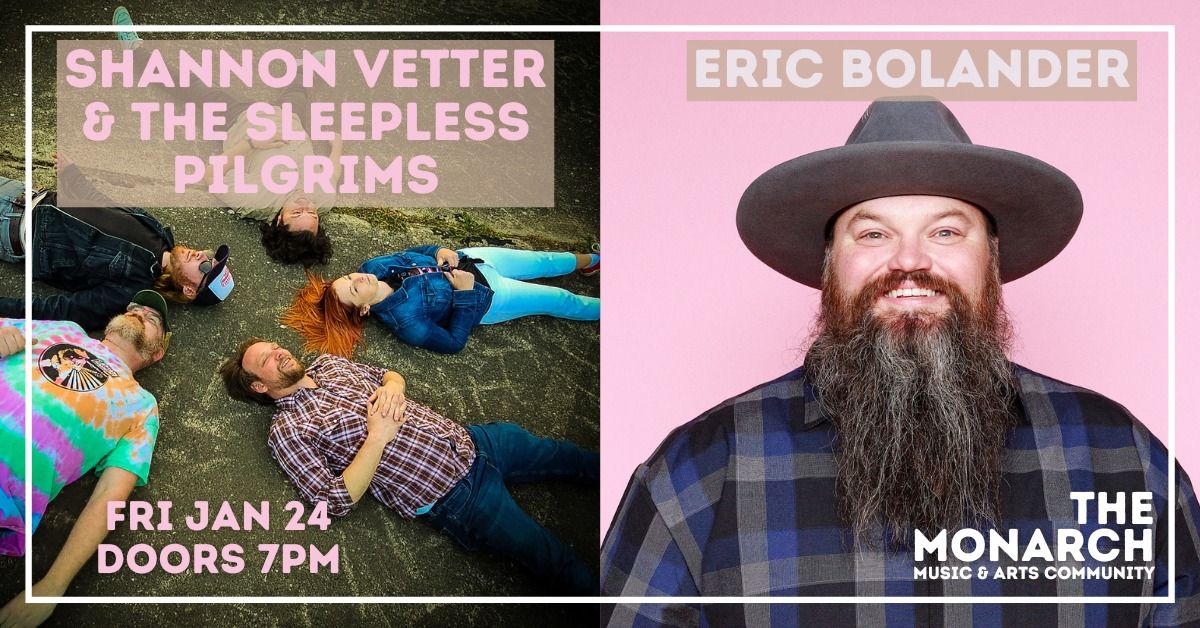 Shannon Vetter & the Sleepless Pilgrims + Eric Bolander at The Monarch