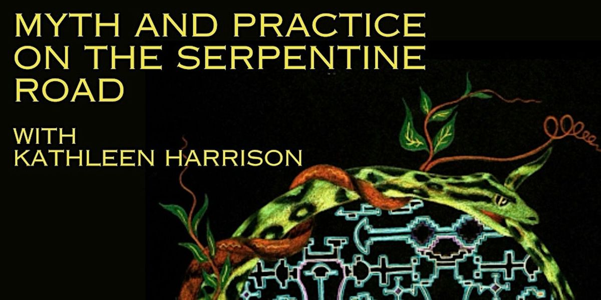 Myth and Practice on the Serpentine Road with Kathleen Harrison