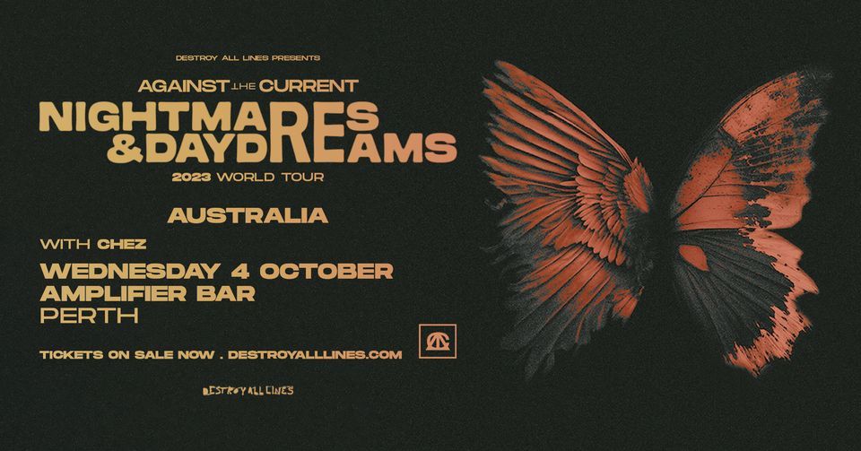 Against The Current \/\/ Nightmares & Daydreams Tour \/\/ Perth \/\/ Amplifier Bar  NEXT WEEK