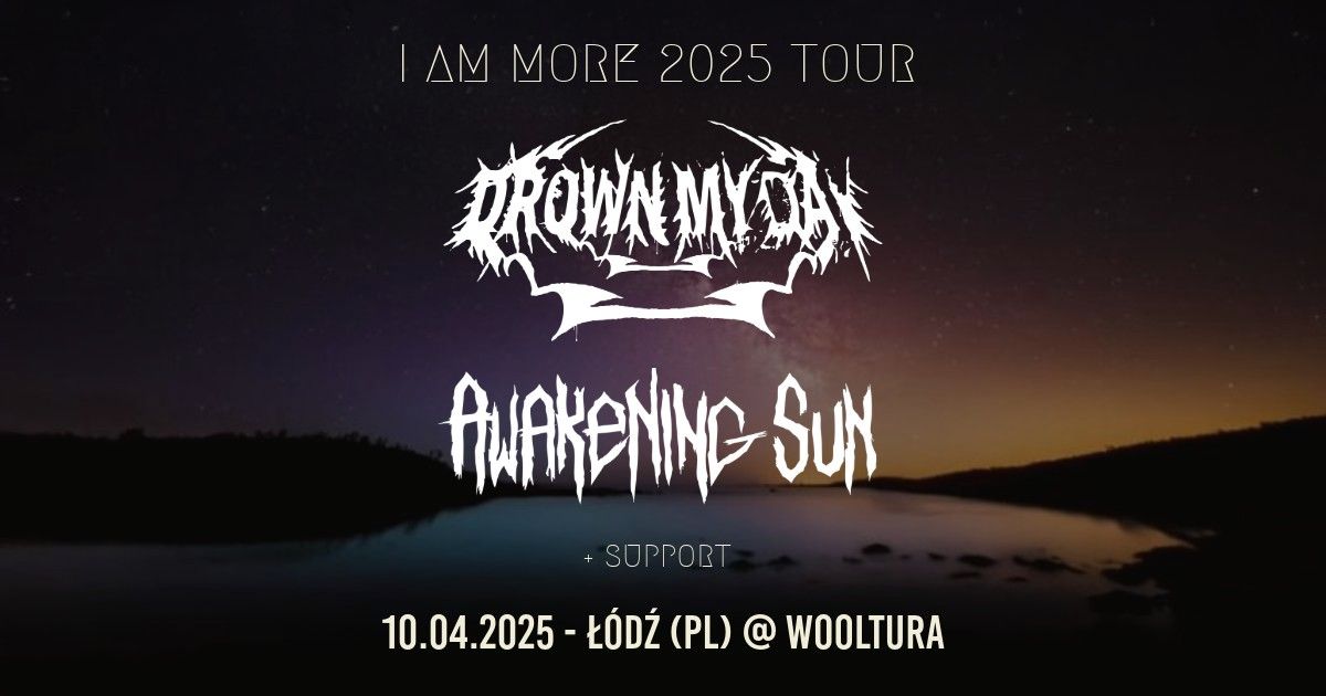 Drown My Day + Awakening Sun + TBA | 10.04.2025 | \u0141\u00f3d\u017a @ Wooltura