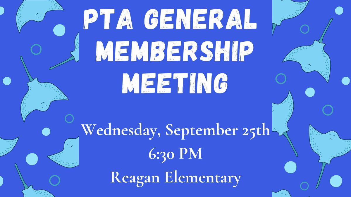 Ronald Reagan Elementary PTA General Membership Meeting