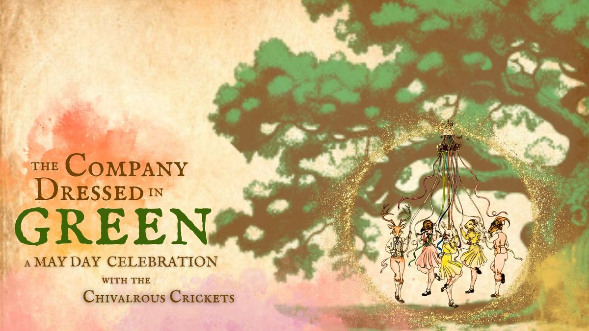 The Company Dressed in Green: A MAY DAY Celebration