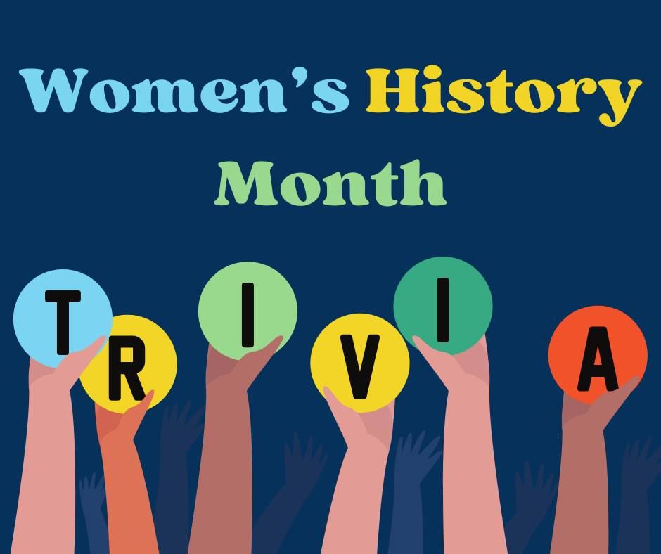 Women's History Month Trivia!