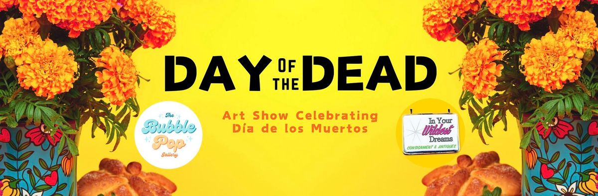 DAY OF THE DEAD Art Show Opening