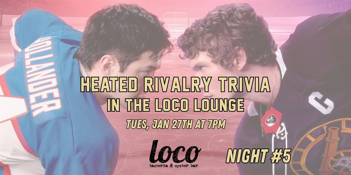 Heated Rivalry Trivia Questions Pdf Heated Rivalry Trivia at Loco Southie Night #5, Loco Taqueria & Oyster ...