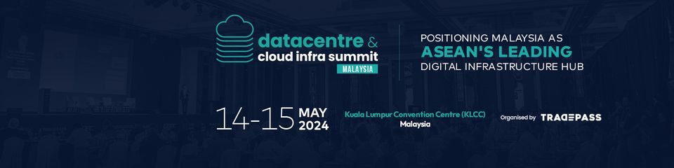Datacentre & Cloud Infrastructure Summit (DCCI) 2024 - Malaysia