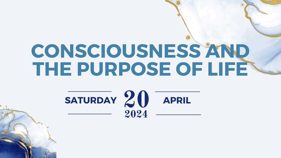 Consciousness and the Purpose of Life