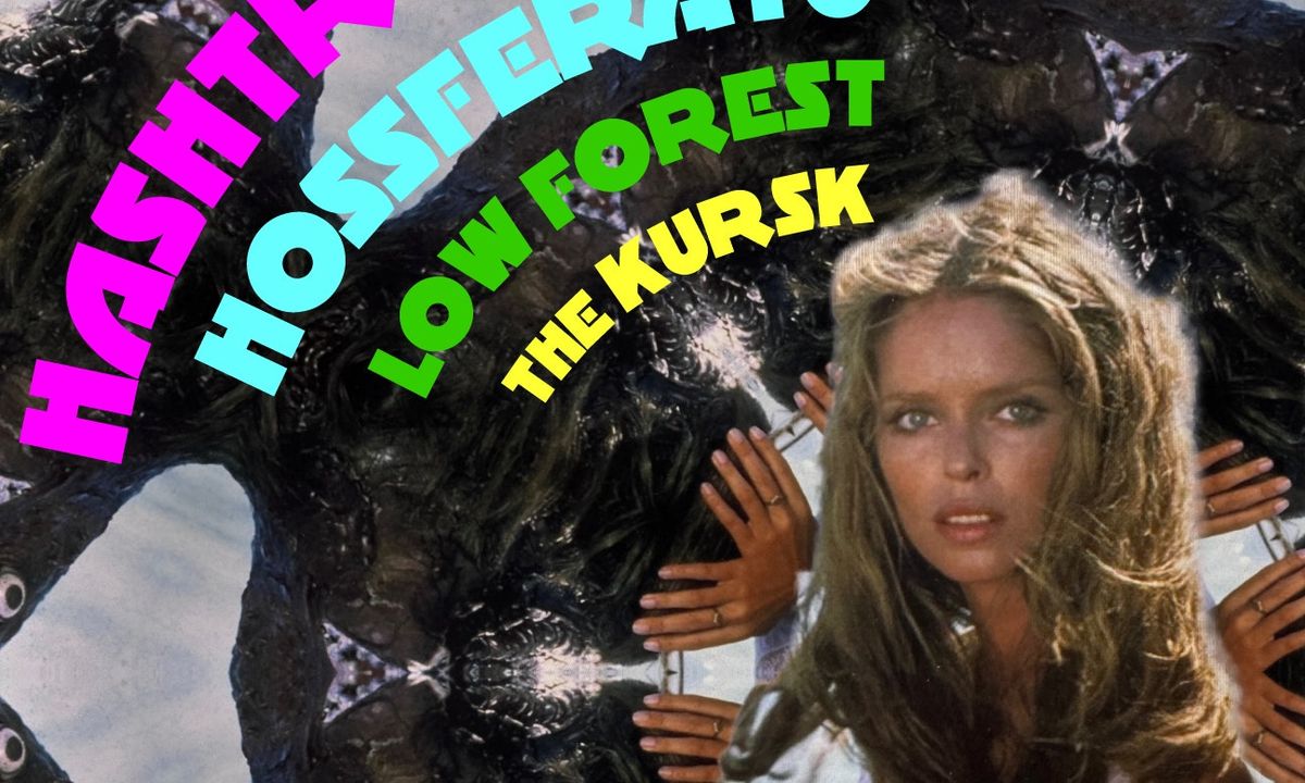 Hashtronaut, Hossferatu, Low Forest, The Kursk