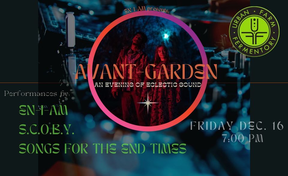 Avant-Garden: An Evening of Eclectic Sound with EN-I-AM | S.C.O.B.Y. | Songs For The End Times