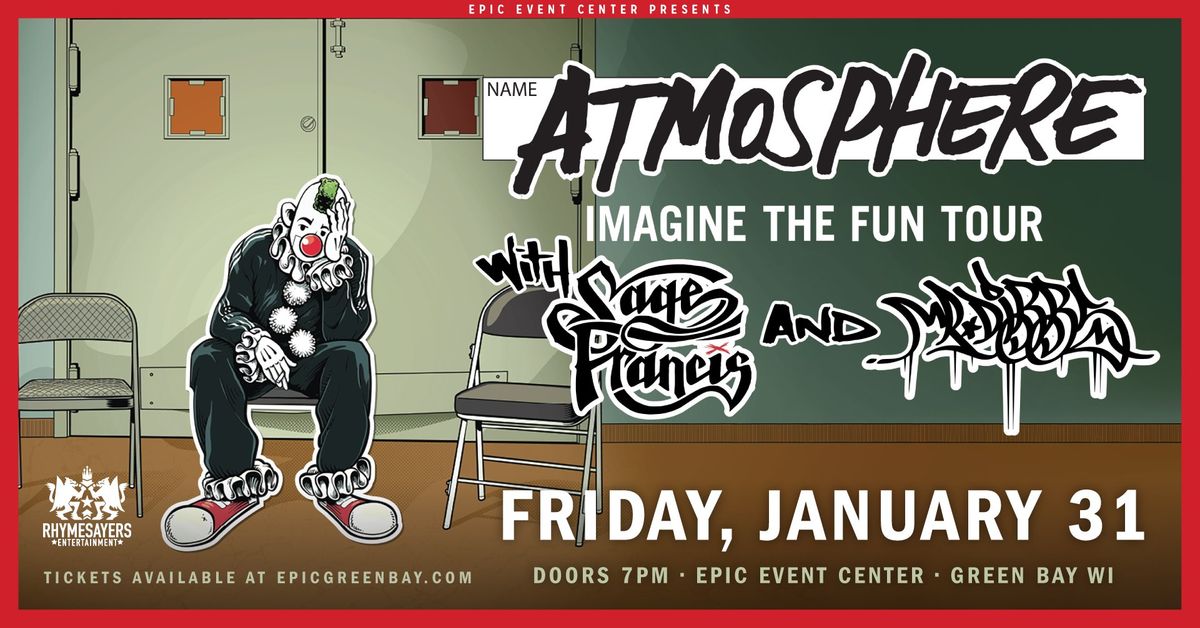 Atmosphere \u2013 Imagine The Fun Tour w\/ special guests Sage Francis & Mr. Dibbs