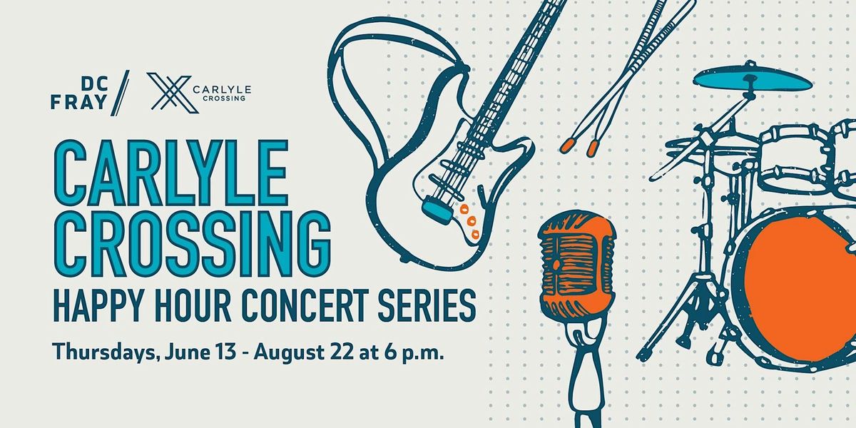 Happy Hour Concerts at Carlyle Crossing - NEW DATES ADDED