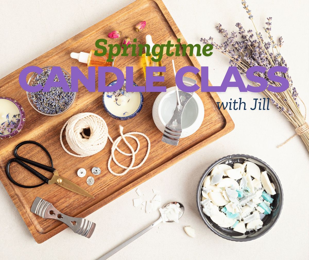 Springtime Candle Class with Jill March 30th