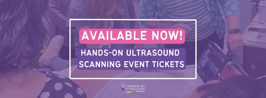 Ultrasound for Women's Health Providers Hands-On Scanning Event 