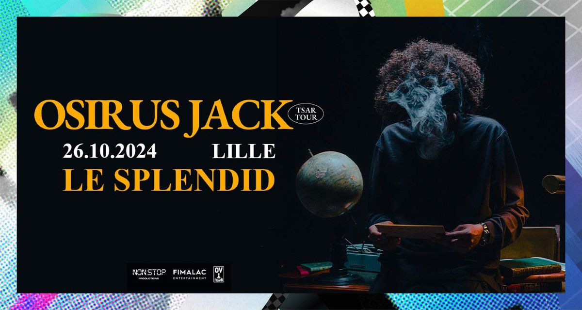 Osirus Jack \u2022 Samedi 26 octobre 2024 \u2022 Le Splendid, Lille