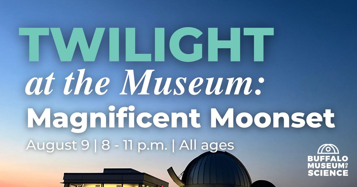 Twilight at the Museum: Magnificent Moonset (All ages, rooftop access is weather permitting)