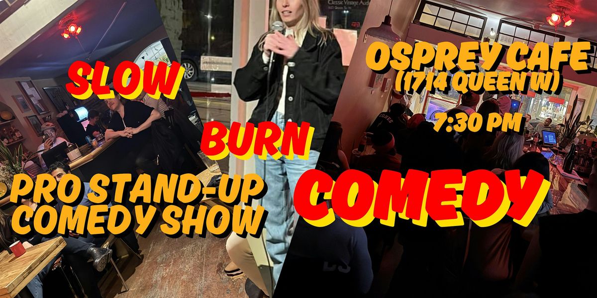 Slow Burn Comedy: Pro Comedians in Parkdale