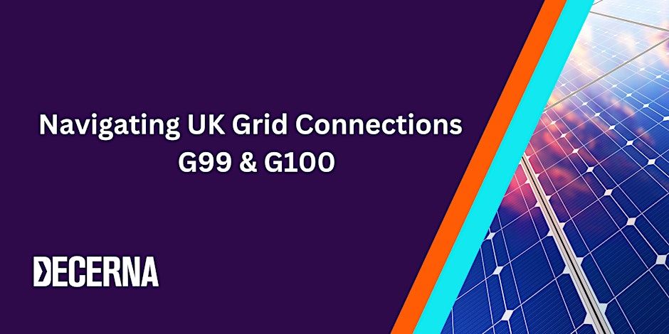 Navigating UK Grid Connections G99 & G100 Workshop