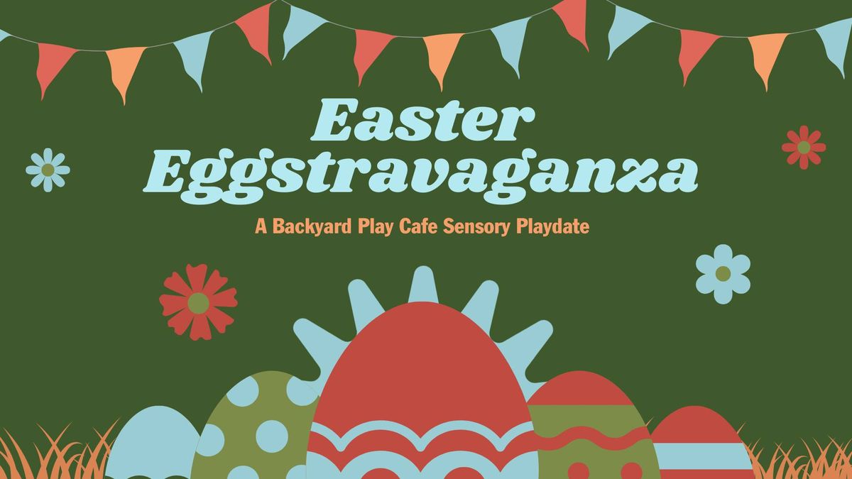 Easter Eggstravaganza - A Holiday Sensory Playdate