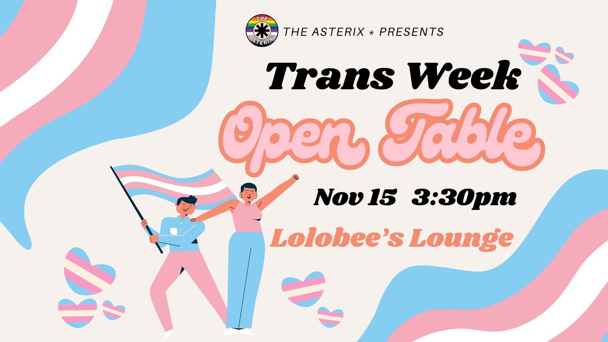 The Asterix* Trans Week Open Table