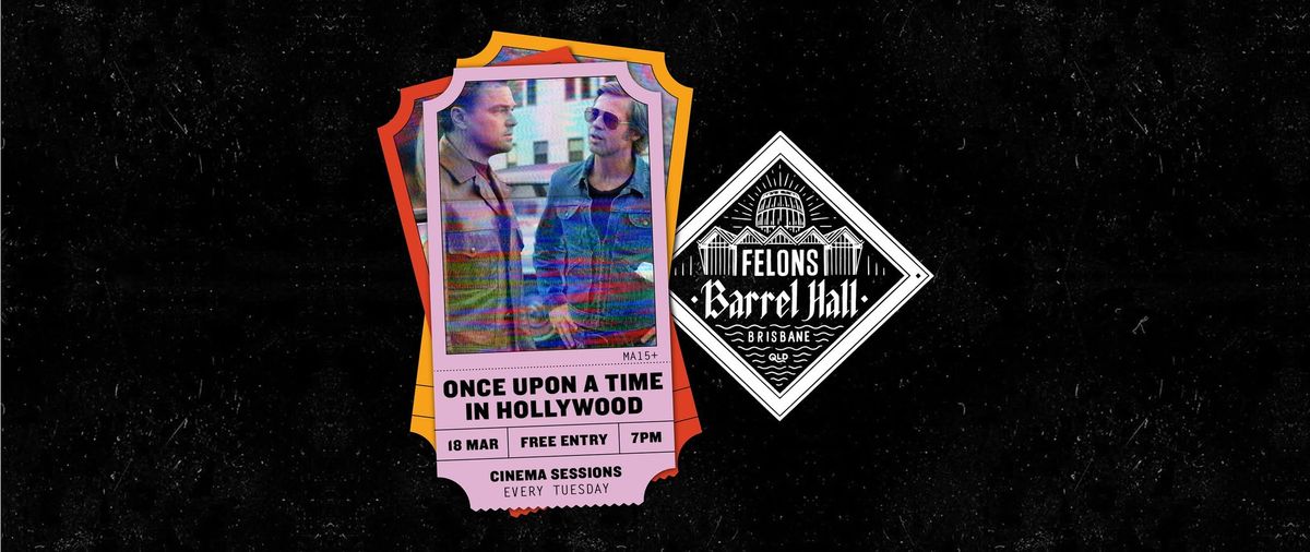 CINEMA SESSIONS: ONCE UPON A TIME IN HOLLYWOOD (MA15+)