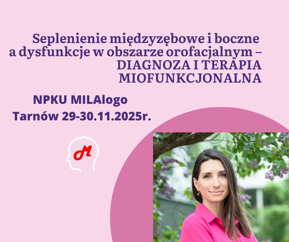 Seplenienie mi\u0119dzyz\u0119bowe i boczne a dysfunkcje w obszarze orofacjalnym \u2013 szkolenie Tarn\u00f3w