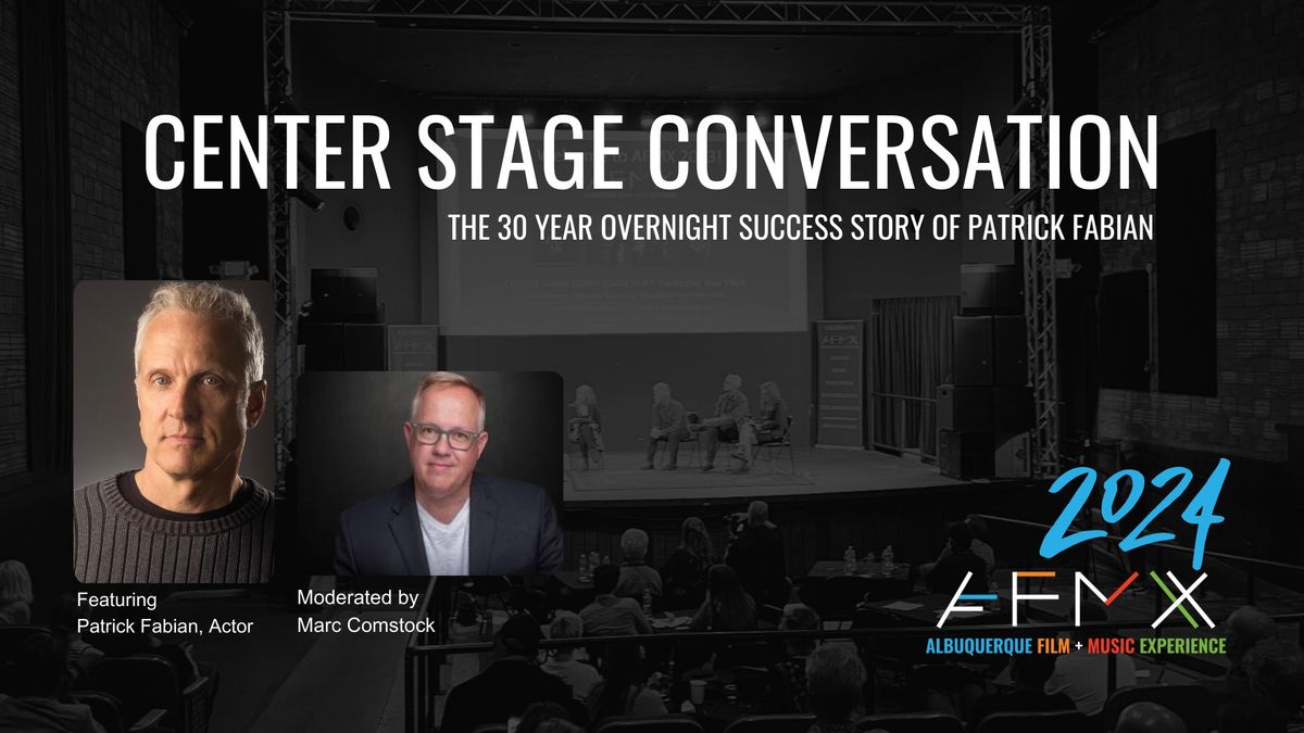 Center Stage Conversation #6 - The 30 Year Overnight Success Story of Patrick Fabian