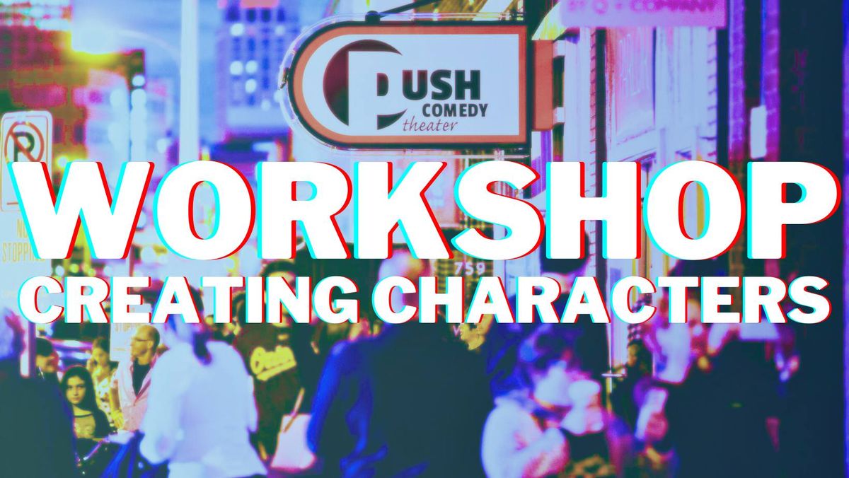 Workshop: Creating Characters for Improv, Sketch, Film and Stage Acting 