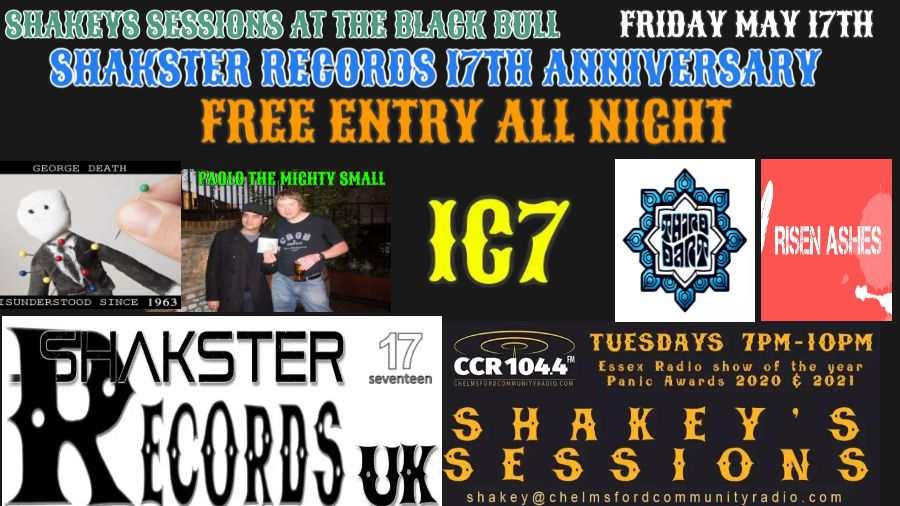 SHAKSTER RECORDS 17TH ANNIVERSARY FRIDAY MAY 17TH  2024 -  BLACK BULL CHELMSFORD 