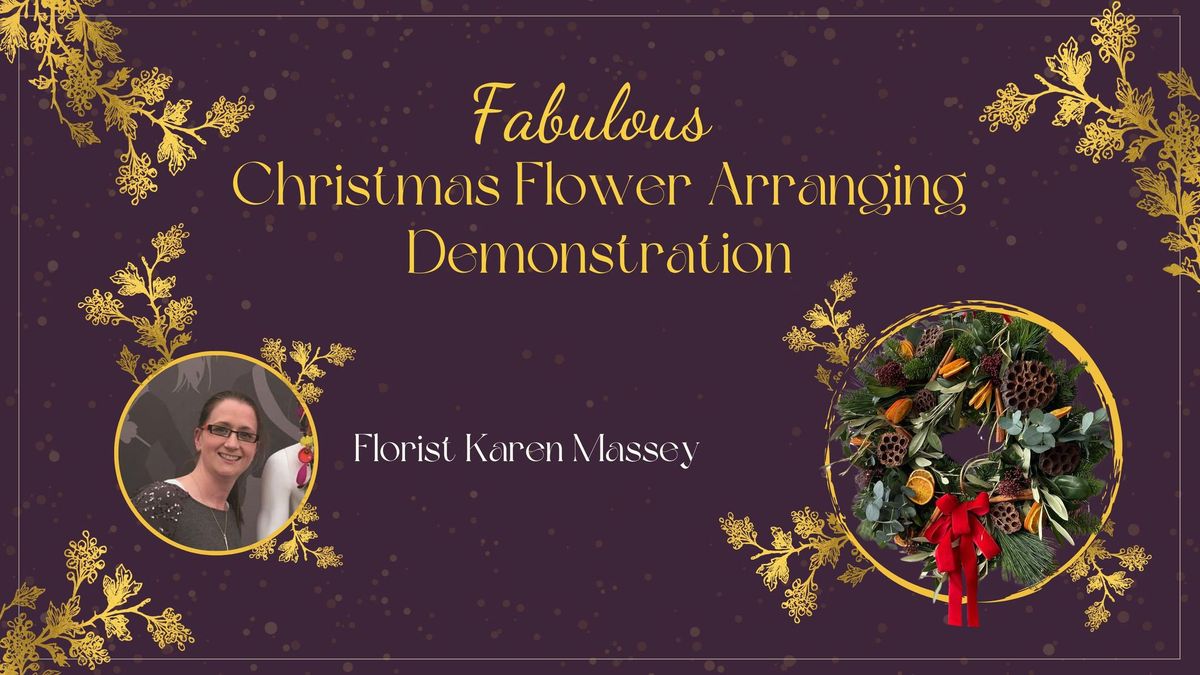 Fabulous Christmas Flower Arranging Demonstration