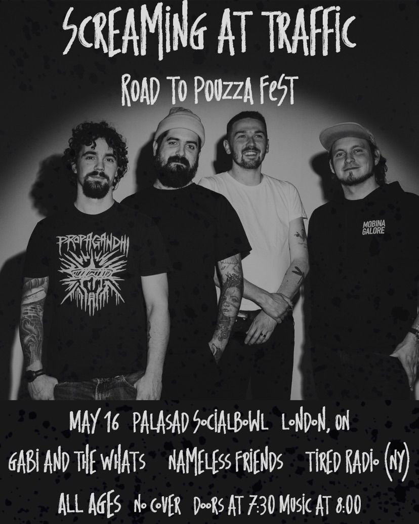 Road to Pouzza Presents: Screaming at Traffic w\/ Tired Radio, Nameless Friends and Gabi & The Whats 
