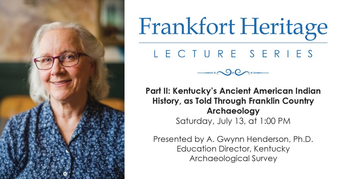 Frankfort Heritage Lecture Series - Part II: Kentucky's Ancient American Indian History