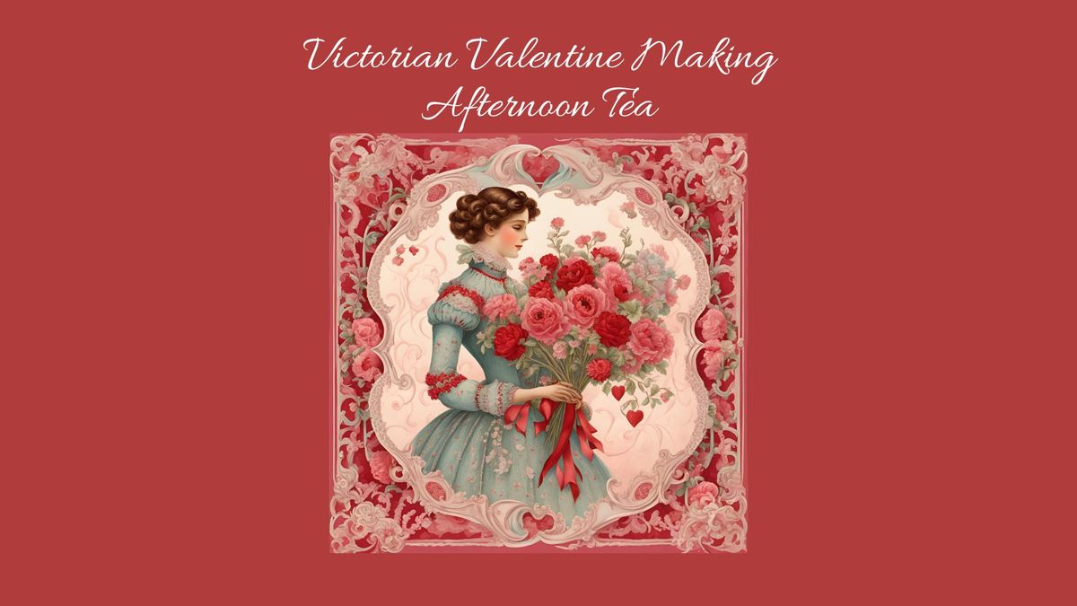 Victorian Valentine Making Afternoon Tea | SOLD OUT