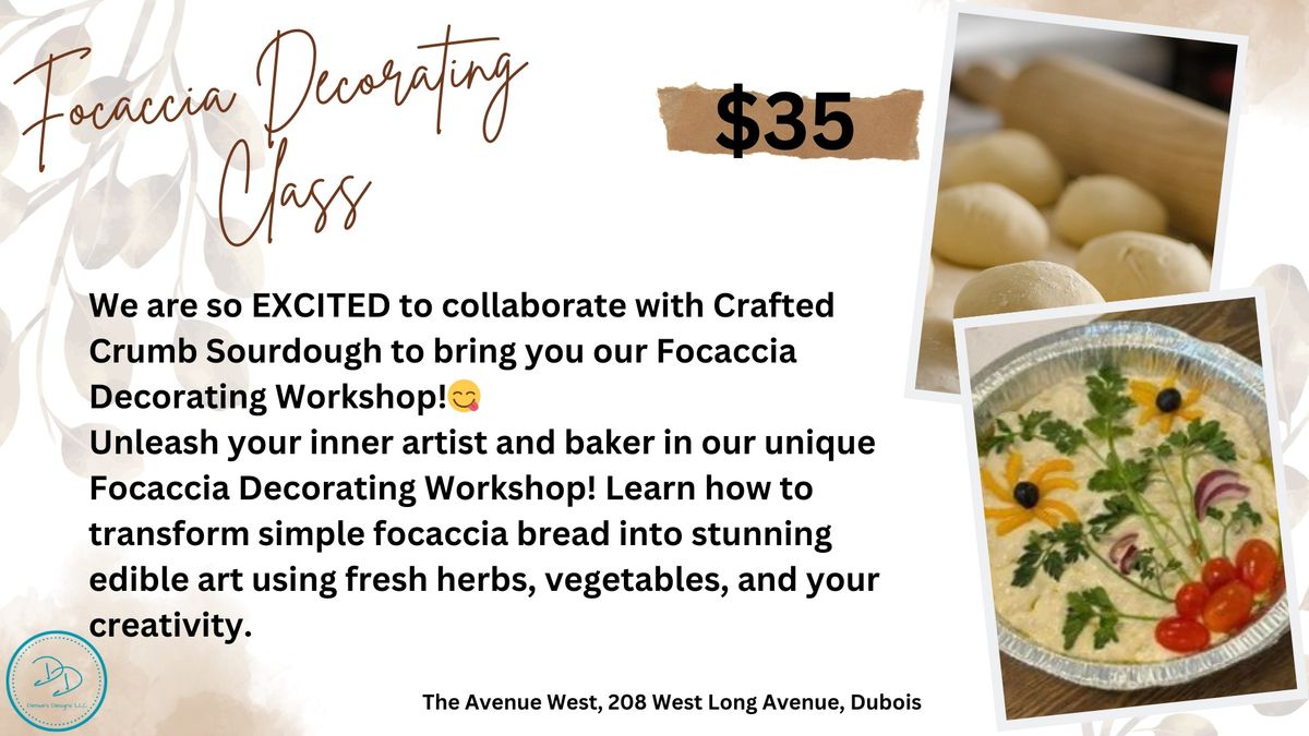 March 13th - Focaccia Decorating Workshop  $35