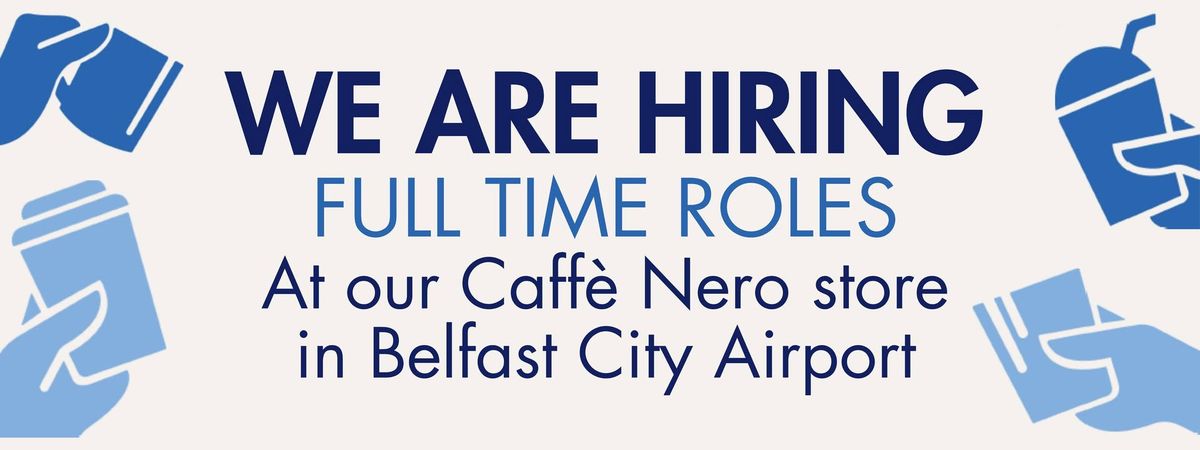 Caff\u00e8 Nero Belfast City Airport Recruitment Day