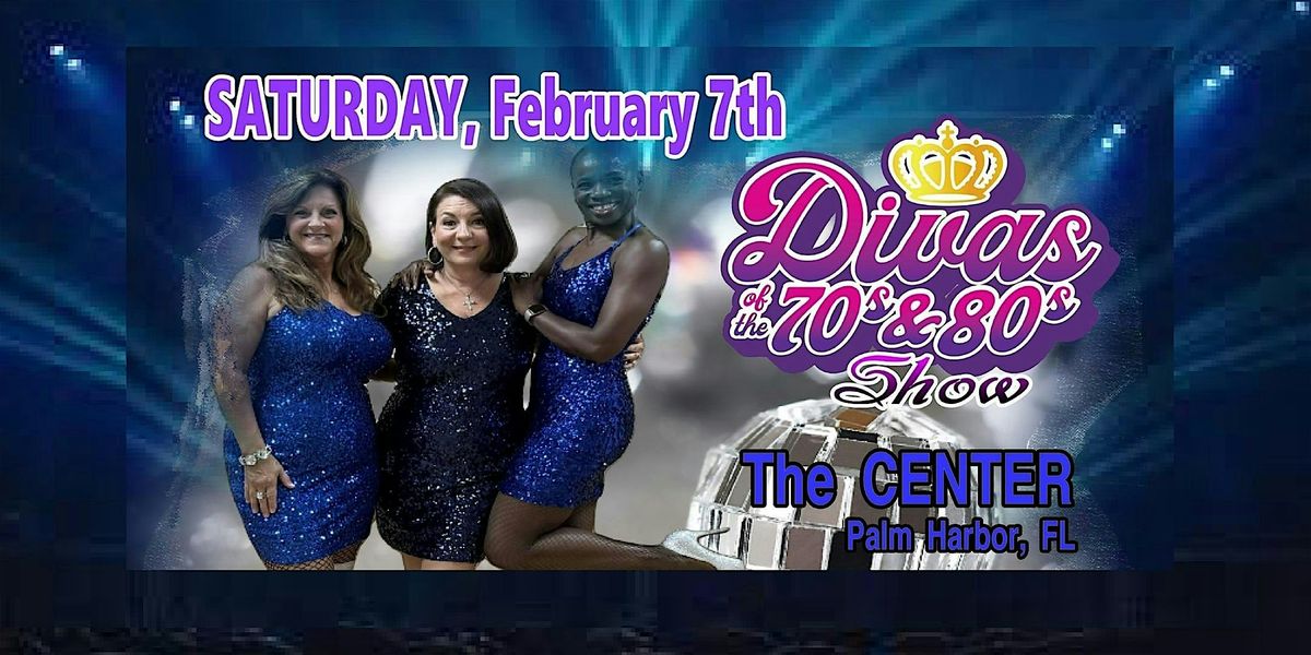 The DIVAS of The 70s & 80s Show at The Center in  Palm Harbor